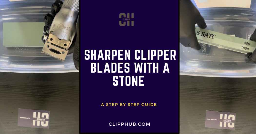 How to Sharpen Clipper Blades With a Stone Goodbye Dull Blades