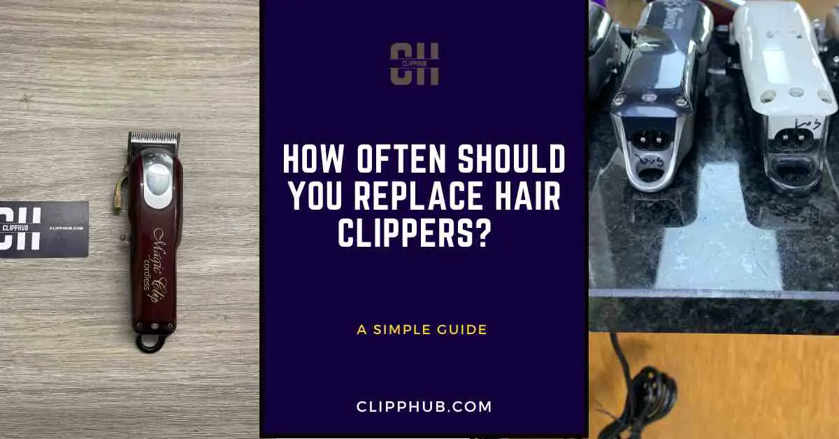 How Often Should You Replace Hair Clippers?