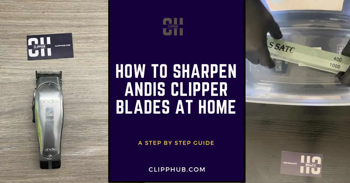 How To Sharpen Andis Clipper Blades At Home