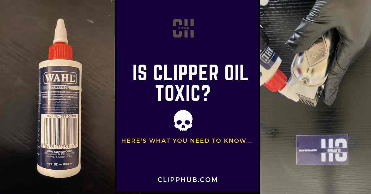 Is Clipper Oil Toxic?