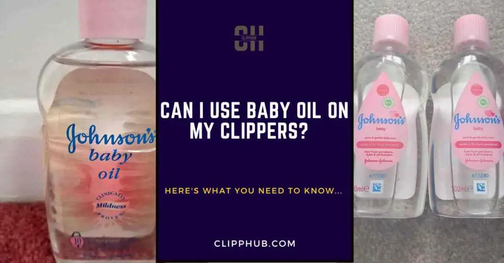 Can I Use Baby Oil On My Clippers? (Smart Fix To Revive Blades)