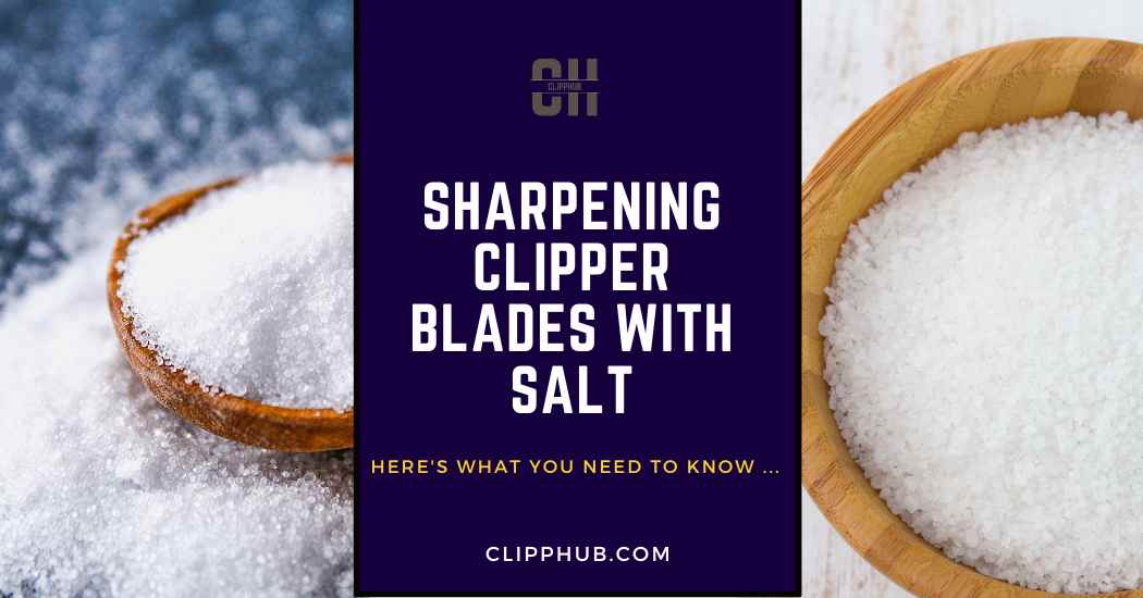 Sharpening Clipper Blades With Salt