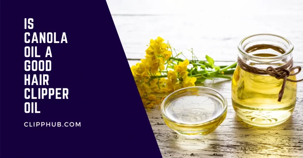 Canola Oil For Hair Clippers (The Simple TRUTH)