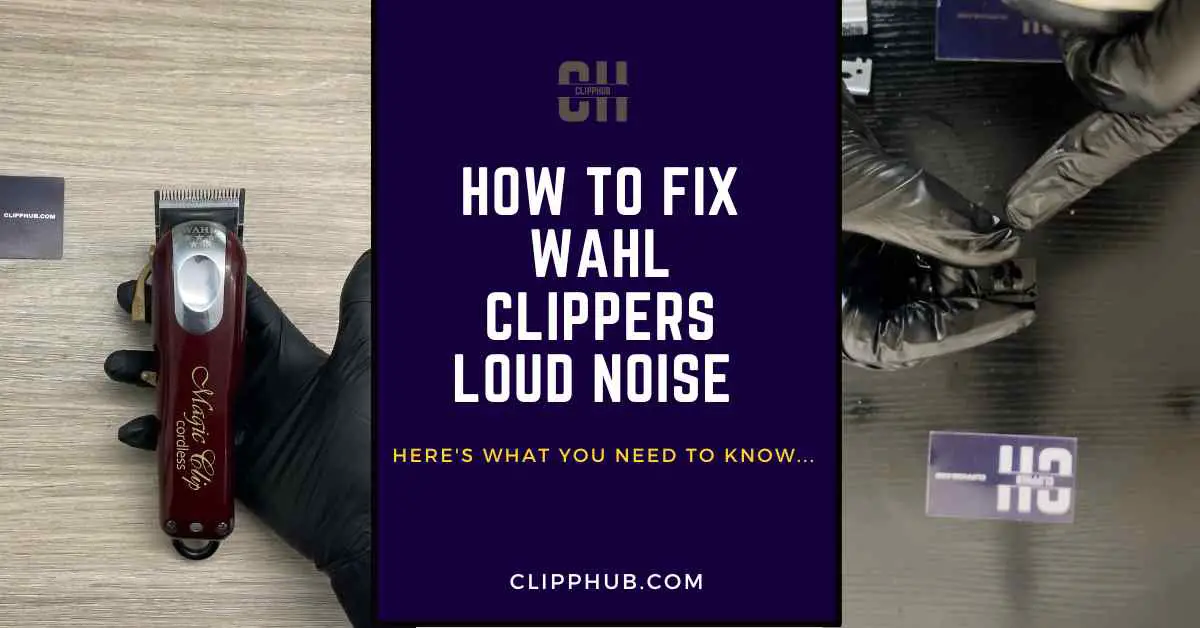 How to Fix Wahl Clippers Loud Noise