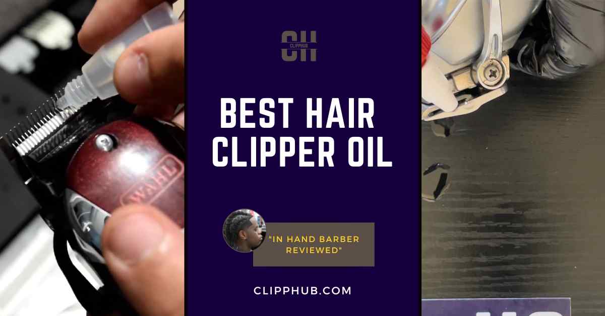 Best hair clipper oil