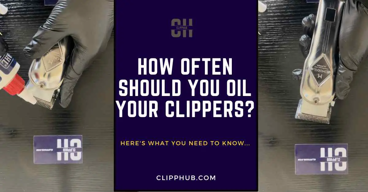How Often Should You Oil Your Clippers