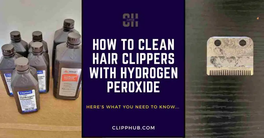 How To Clean Hair Clippers With Hydrogen Peroxide (Simple)
