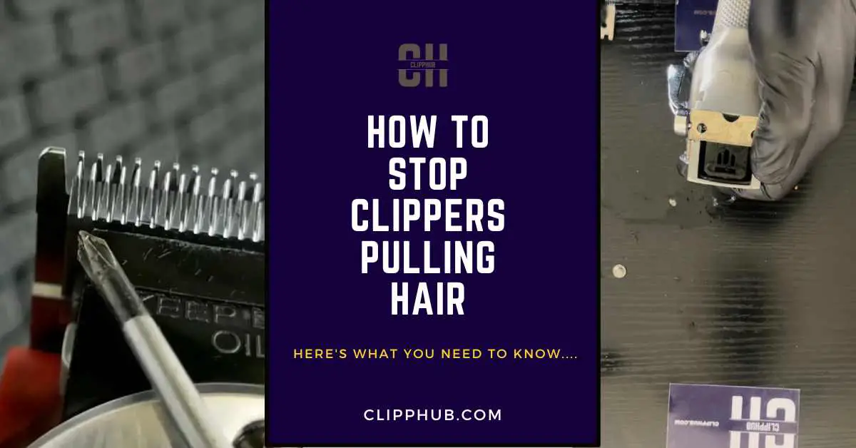 how to stop clippers pulling hair