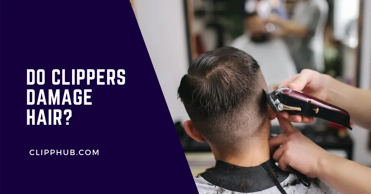 Do Clippers Damage Hair