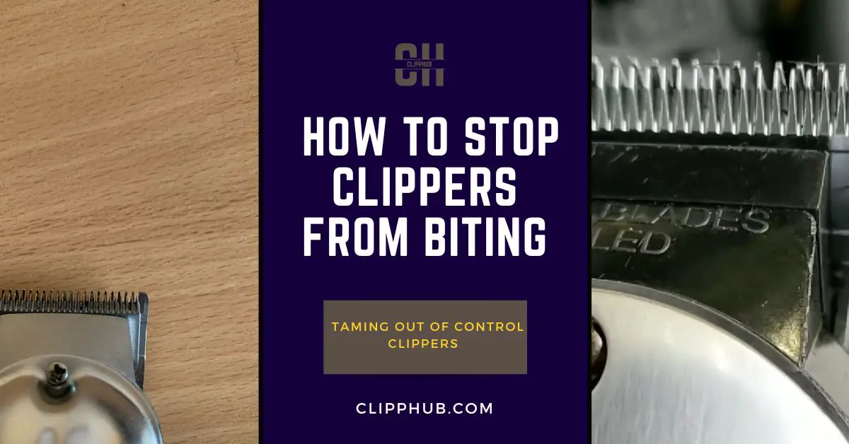 How To Stop Clippers From Biting