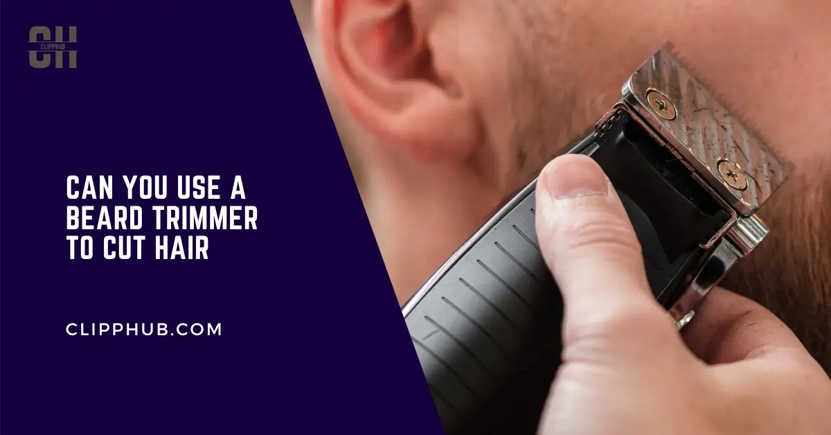 Can You Use a Beard Trimmer To Cut Hair