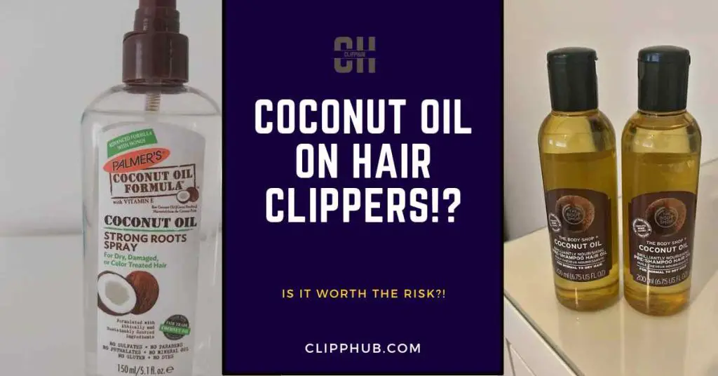Coconut Oil For Hair Clippers (What You MUST Know)