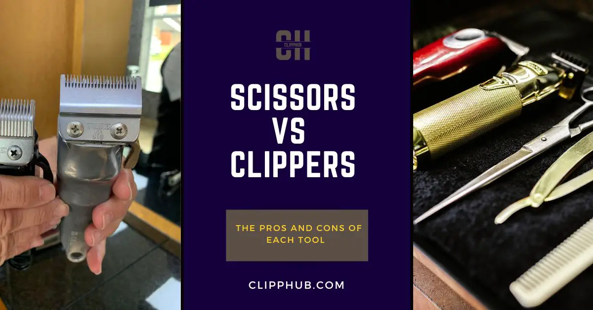 Scissors vs clippers