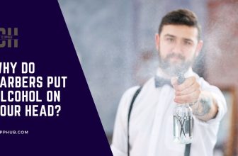 Why Do Barbers Put Alcohol on Your Head