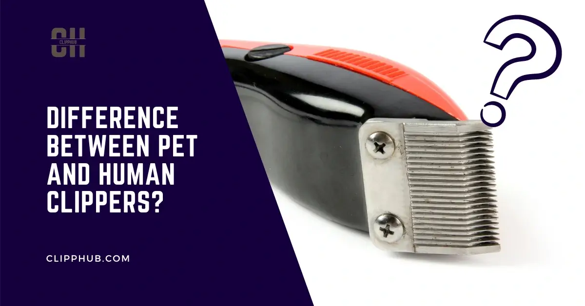 Difference Between Pet and Human Clippers?