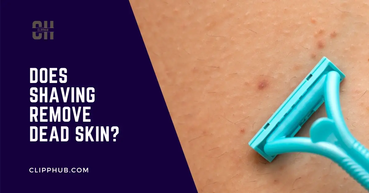 Does shaving remove dead skin