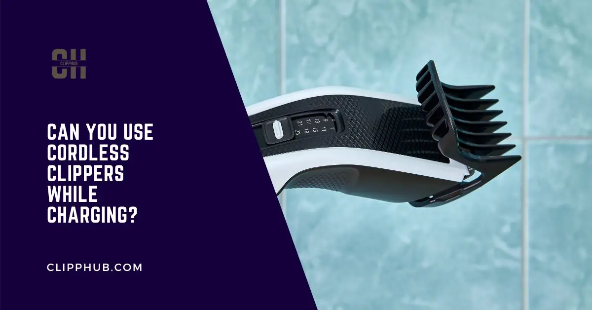 Can You Use Cordless Clippers While Charging?