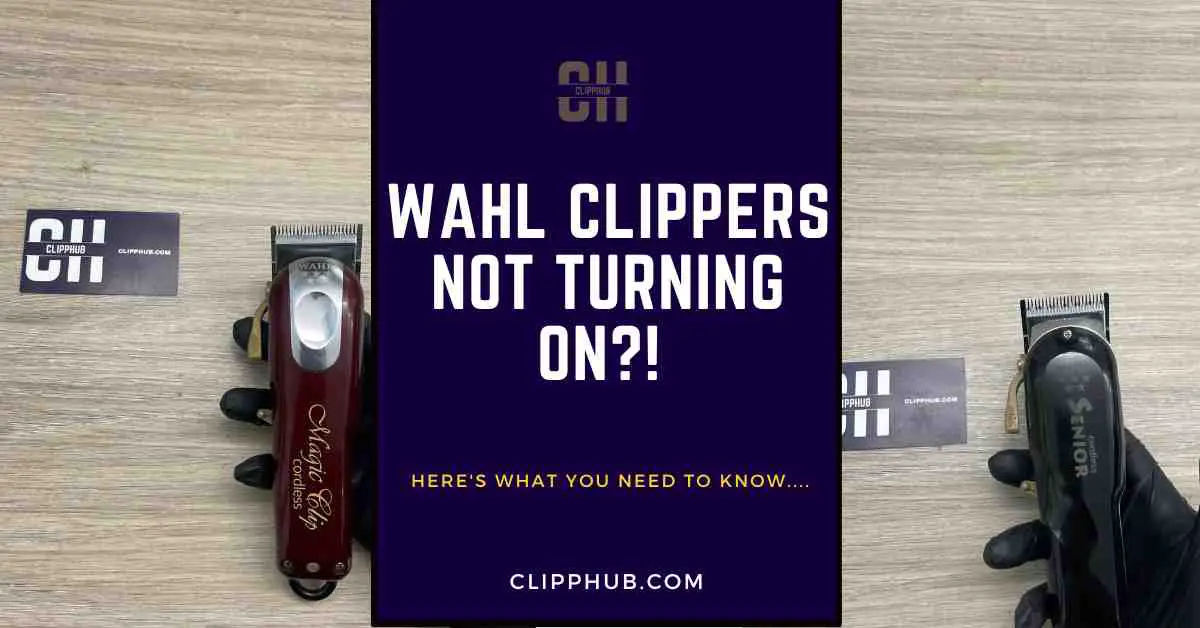 Stuck with Wahl Clippers Not Turning On? (Try These Fixes)