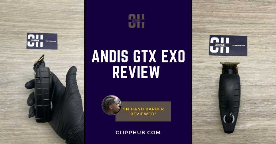 Andis GTX Exo Review