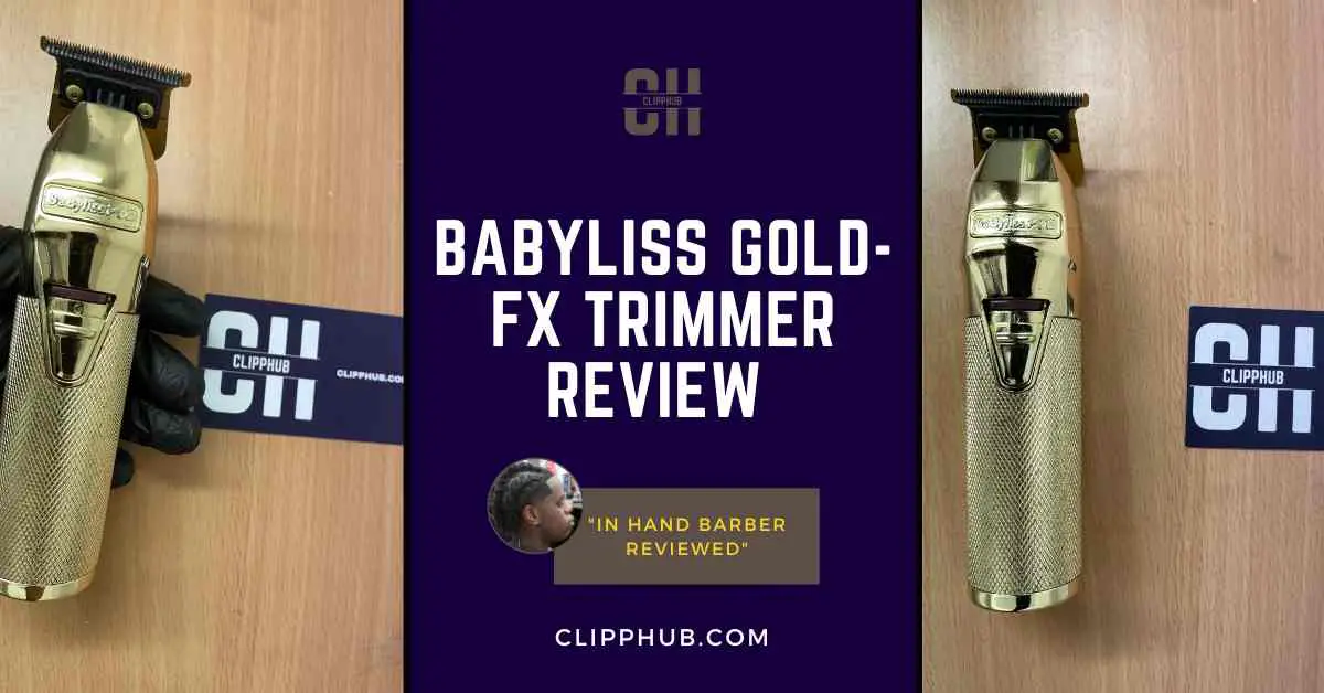 BaByliss Gold FX Trimmer Review -(Is It Worth The Hype In 2024?)