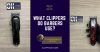 WHAT CLIPPERS DO BARBERS USE?