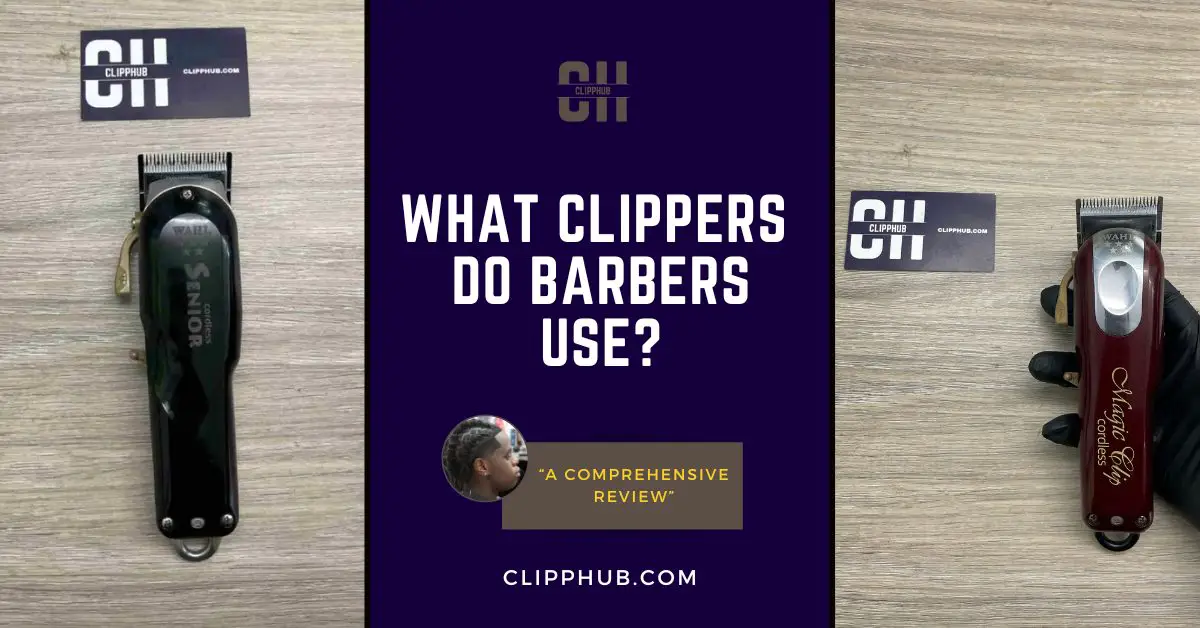 WHAT CLIPPERS DO BARBERS USE?