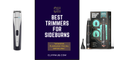 Best Trimmers For Sideburns: 2024’s Top Picks for Precision & Style
