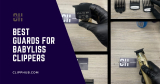 Best Guards For Babyliss Clippers: Essential Guide to Top Choices