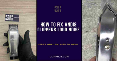 How To Fix Andis Clippers Loud Noise (A Complete Guide)