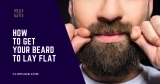 How To Get Your Beard To Lay Flat (Achieve Beard Perfection)