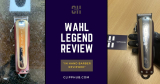 Wahl Legend Review: Top Choice for Barbers?