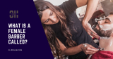 What Is a Female Barber Called? (The Power of a Title)