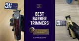 Best Barber Trimmers (Top 4 Picks For 2024)
