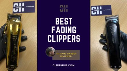 Best Clippers for Fades (Master The Art Of Fading)